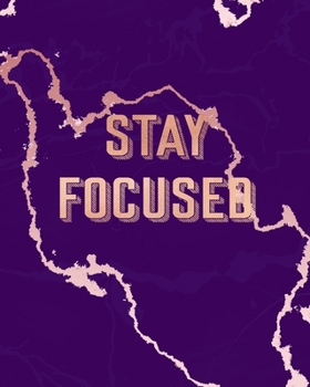 Stay Focused: Inspirational Quote Notebook, Lovely Purple Marble and Rose Gold 8 x 10, 120 Wide Ruled Pages