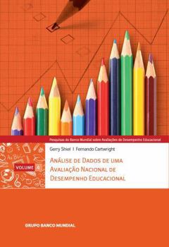 Misc. Pesquisas Do Banco Mundial Sobre Avaliações de Desempenho Educacional, Volume 4: Análise de Dados de Uma Avaliação Nacional de Desempenho Educacional Book