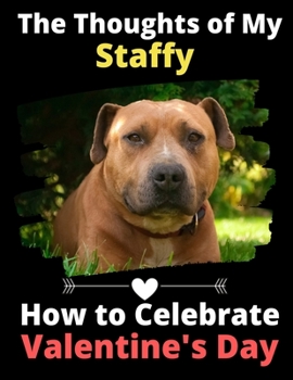 The Thoughts of My Staffy: How to Celebrate Valentine's Day