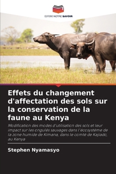 Paperback Effets du changement d'affectation des sols sur la conservation de la faune au Kenya [French] Book