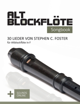 Paperback Altblockflöte Songbook - 30 Lieder von Stephen C. Foster für Altblockflöte in F: + Sounds online [German] Book