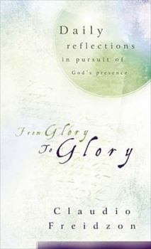 Paperback From Glory to Glory: Daily Reflections in Pursuit of God's Presence Book