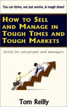 Paperback How to Sell and Manage in Tough Times and Tough Markets Book