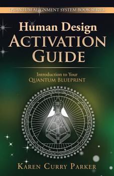 Paperback Human Design Activation Guide: Introduction to Your Quantum Blueprint Book