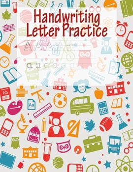 Paperback Handwriting Letter Practice: ABC Preparation - Learn Alphabet Print Letters - Primary and Preschool Book