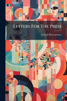 Letters for the Press: On the Feelings Passionsnanners and Pursrits of Men...