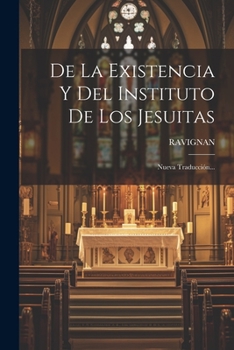 Paperback De La Existencia Y Del Instituto De Los Jesuitas: Nueva Traducción... [Spanish] Book