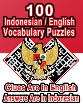 Paperback 100 Indonesian/English Vocabulary Puzzles: Learn and Practice Indonesian By Doing FUN Puzzles!, 100 8.5 x 11 Crossword Puzzles With Clues In English, Book