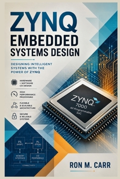 Paperback Zynq Embedded Systems Design: A Practical Guide to FPGA Programming, ARM Processor Integration, Hardware-Software Co-Design, Embedded Linux, and High- Book