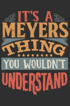 Paperback It's A Meyers You Wouldn't Understand: Want To Create An Emotional Moment For A Meyers Family Member ? Show The Meyers's You Care With This Personal C Book