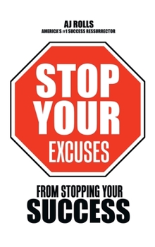 Hardcover Stop Your Excuses: From Stopping Your Success Book