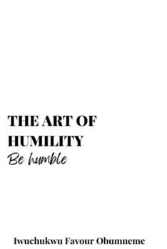 Paperback The Art Of Humility: Stay Humble Book