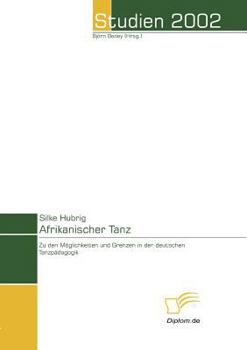 Paperback Afrikanischer Tanz: Möglichkeiten und Grenzen der deutschen Tanzpädagogik [German] Book