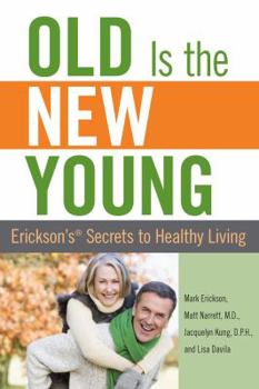 Paperback Old Is the New Young: Erickson's Secrets to Healthy Living Book