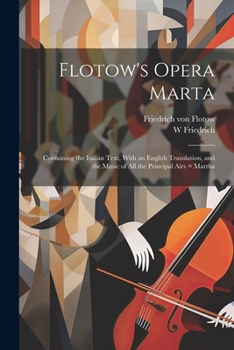 Paperback Flotow's Opera Marta: Containing the Italian Text, With an English Translation, and the Music of all the Principal Airs = Martha Book