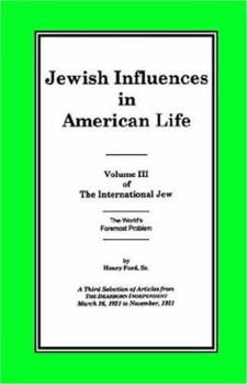 Paperback The International Jew Volume III: Jewish Influences in American Life Book