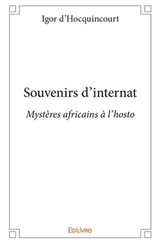 Paperback Souvenirs d'internat: Mystères africains à l'hosto [French] Book