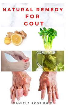 Paperback Natural Remedy for Gout: Natural and Effective Remedies To Get Rid of GOUT Problem Book