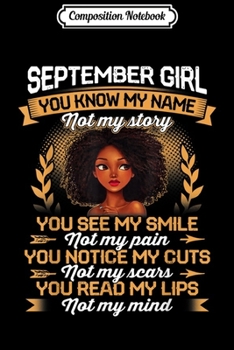 Paperback Composition Notebook: September Girl You Know My Name Not My Story Black Girl Journal/Notebook Blank Lined Ruled 6x9 100 Pages Book