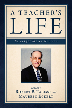 A Teacher's Life: Essays for Steven M. Cahn