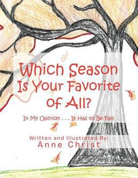 Paperback Which Season Is Your Favorite of All?: In My Opinion . . . It Has to Be Fall! Book