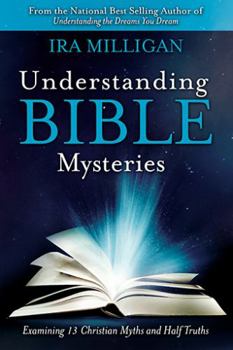 Paperback Understanding Bible Mysteries: Examining 13 Christian Myths and Half Truths Book