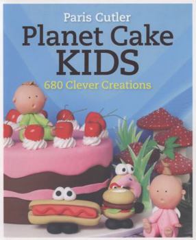 Paperback Planet Cake Kids: 680 Clever Creations. Paris Cutler Book