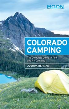 Paperback Moon Colorado Camping: The Complete Guide to Tent and RV Camping Book