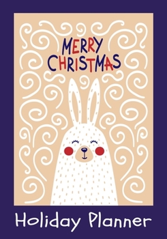 Merry Christmas Holiday Planner: Festivities Organizer for Christmas Eve, Christmas Day, Boxing Day, New Year’s Eve and New Year’s Day 7x10 70 Pages