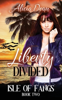 Liberty Divided - Book #2 of the Isle of Fangs