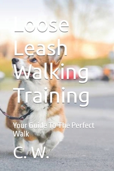 Paperback Loose Leash Walking Training: Your Guide To The Perfect Walk Book
