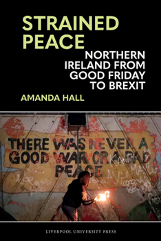 Hardcover Strained Peace: Northern Ireland from Good Friday to Brexit Book