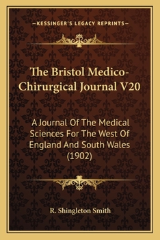 Paperback The Bristol Medico-Chirurgical Journal V20: A Journal Of The Medical Sciences For The West Of England And South Wales (1902) Book