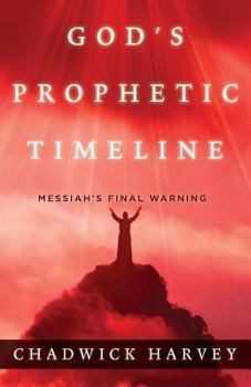Paperback God's Prophetic Timeline: Messiah's Final Warning Book