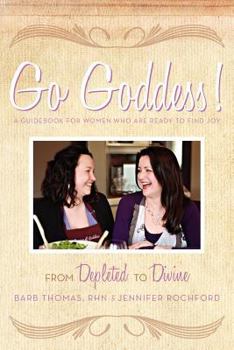 Paperback Go Goddess!: From Depleted to Divine Book