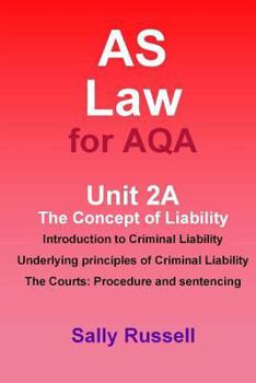 Paperback AS Law for AQA Unit 2A The Concept of Liability: Introduction to Criminal Liability: Underlying Principles of Criminal Liability: The Courts Procedure Book