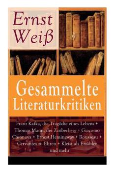 Paperback Gesammelte Literaturkritiken: Franz Kafka, die Tragödie eines Lebens + Thomas Mann, der Zauberberg + Giacomo Casanova + Ernest Hemingway + Rousseau Book