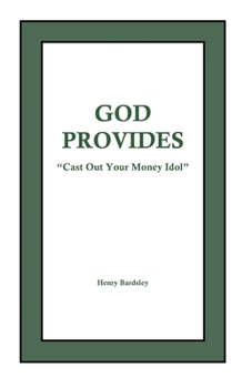 Paperback God Provides: "Cast Out Your Money Idol" Book