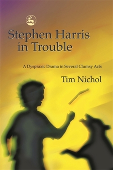 Paperback Stephen Harris in Trouble: A Dyspraxic Drama in Several Clumsy Acts Book