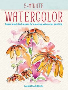 Paperback 5-Minute Watercolor: Super-Quick Techniques for Amazing Watercolor Painting Book
