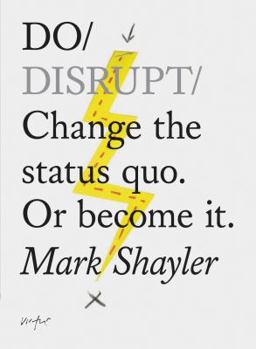 Paperback Do Disrupt: Change the Status Quo. or Become It. (Motivational Book, Books about Status Quo) Book
