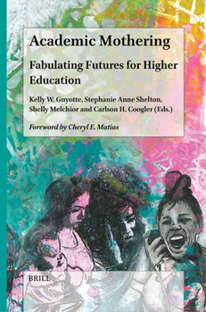 Paperback Academic Mothering: Fabulating Futures for Higher Education Book