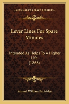 Paperback Lever Lines For Spare Minutes: Intended As Helps To A Higher Life (1868) Book