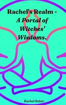 Paperback Rachel's Realm - A Portal of Witches' Wisdoms. Book