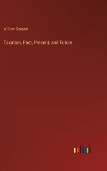 Hardcover Taxation, Past, Present, and Future Book