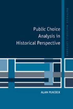 Public Choice Analysis In Historical Perspective - Book  of the Raffaele Mattioli Lectures