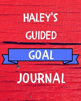 Paperback Haley's Guided Goal Journal: 2020 New Year Planner Guided Goal Journal Gift for Haley / Notebook / Diary / Unique Greeting Card Alternative Book