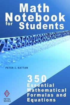 Paperback Math Notebook For Students: 350 Essential Mathematical Formulas And Equations Book