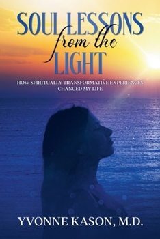 Paperback Soul Lessons from the Light: How Spiritually Transformative Experiences Changed my Life Book