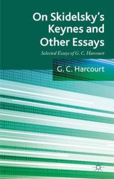 Hardcover On Skidelsky's Keynes and Other Essays: Selected Essays of G. C. Harcourt Book